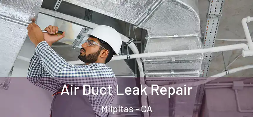 Air Duct Leak Repair Milpitas - CA