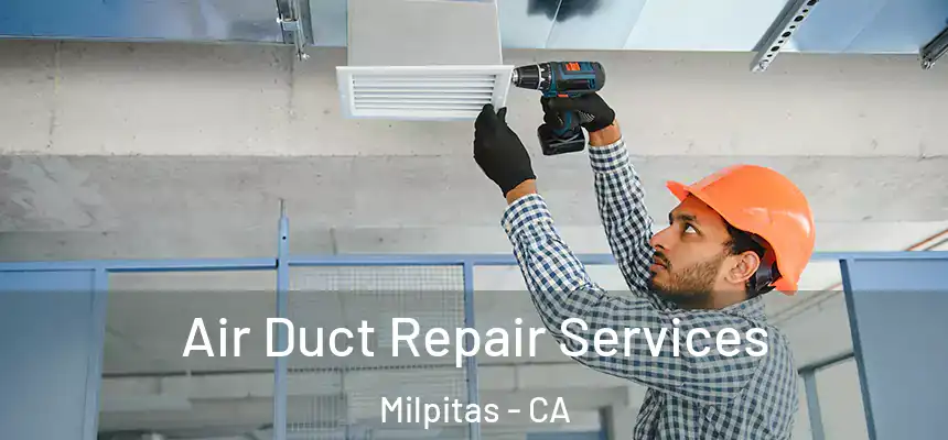 Air Duct Repair Services Milpitas - CA