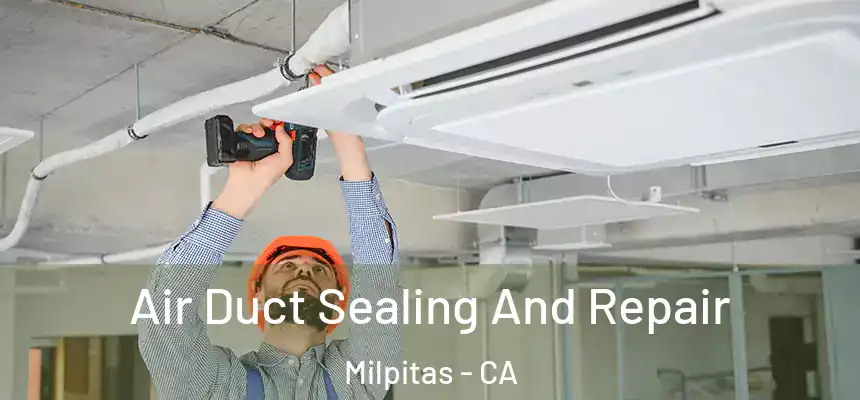  Air Duct Sealing And Repair Milpitas - CA