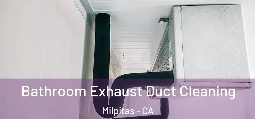 Bathroom Exhaust Duct Cleaning Milpitas - CA