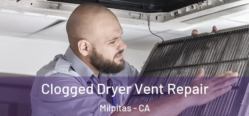  Clogged Dryer Vent Repair Milpitas - CA