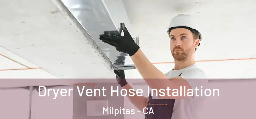  Dryer Vent Hose Installation Milpitas - CA