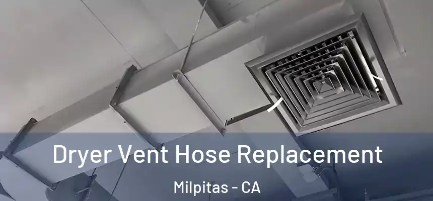 Dryer Vent Hose Replacement Milpitas - CA