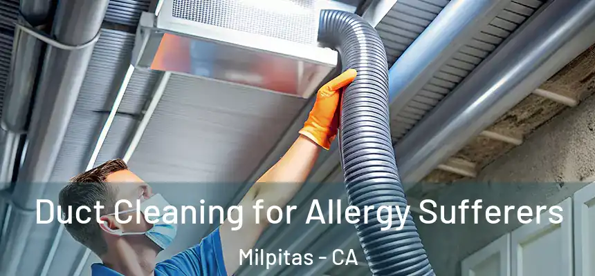  Duct Cleaning for Allergy Sufferers Milpitas - CA