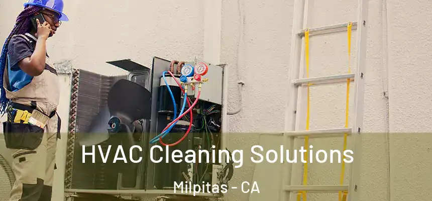 HVAC Cleaning Solutions Milpitas - CA