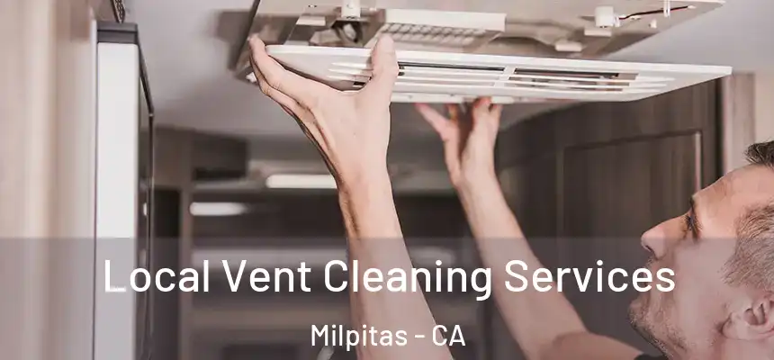 Local Vent Cleaning Services Milpitas - CA