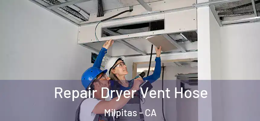 Repair Dryer Vent Hose Milpitas - CA