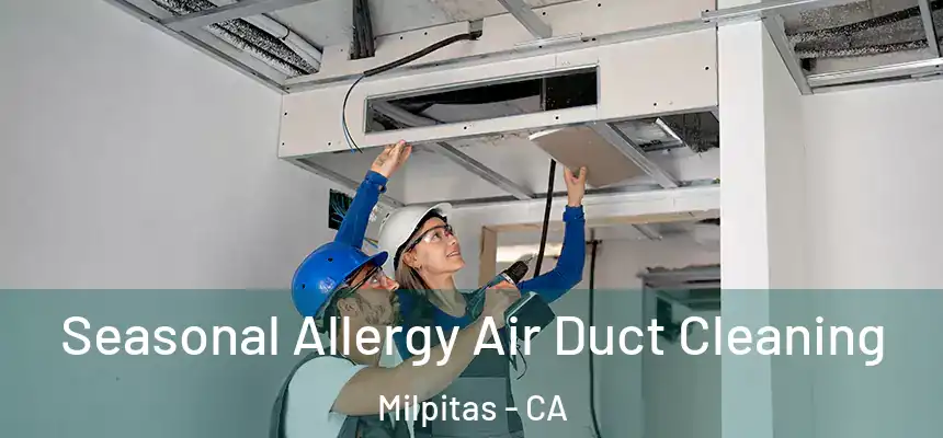 Seasonal Allergy Air Duct Cleaning Milpitas - CA