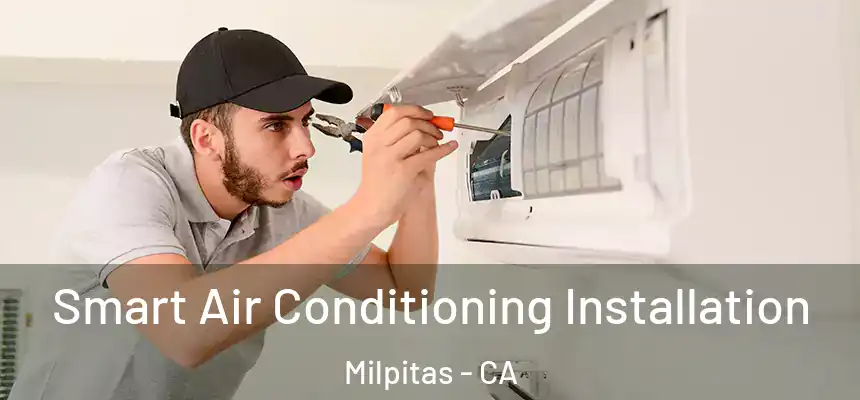 Smart Air Conditioning Installation Milpitas - CA