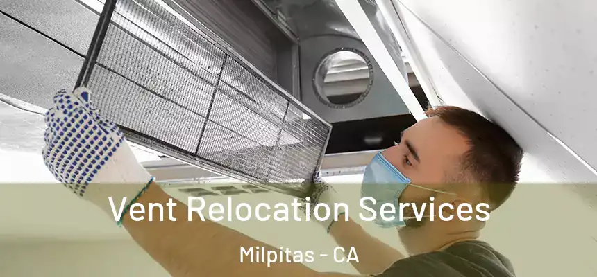 Vent Relocation Services Milpitas - CA